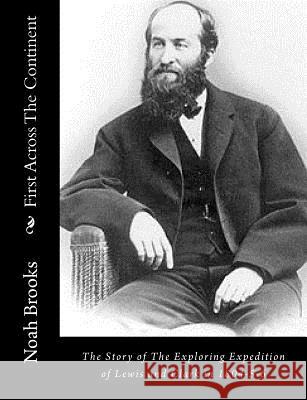 First Across The Continent: The Story of The Exploring Expedition of Lewis and Clark in 1804-5-6