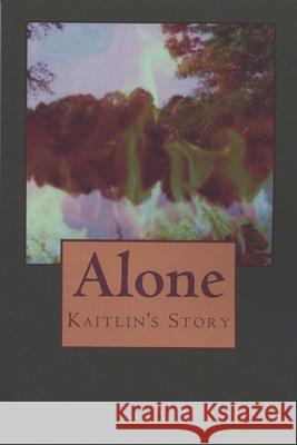 Alone: Kaitlin's Story