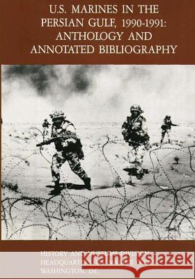 U.S. Marines in the Persian Gulf, 1990-1991: Anthology and Annotated Bibliography