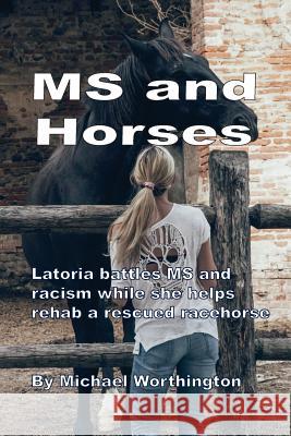 MS and Horses: Teen struggles with multiple sclerosis while rehabbing a rescued racehorse