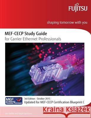 MEF-CECP Study Guide for Carrier Ethernet Professionals: Updated for MEF-CECP Certification Blueprint C