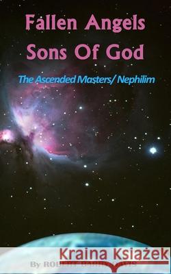 Fallen Angels / Sons of God: The Ascended Masters / Nephilim