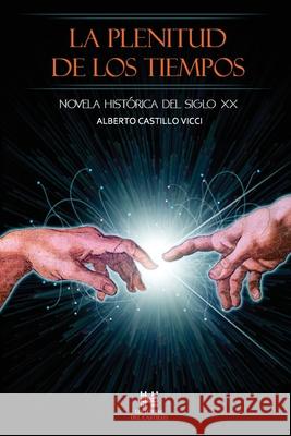 La plenitud de los tiempos: Novela historica del siglo XX