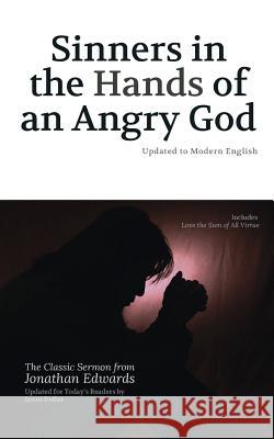 Sinners in the Hands of an Angry God: Updated to Modern English