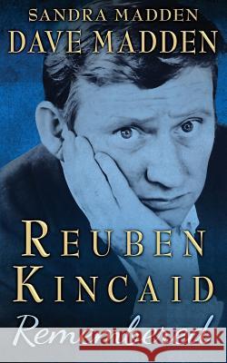 Reuben Kincaid Remembered: The Memoir of Dave Madden