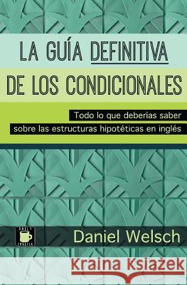 La Guía Definitiva de los Condicionales: Todo lo que deberías saber sobre las estructuras hipotéticas en inglés