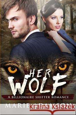 Her Wolf: A Billionaire Paranormal Shifter Romance