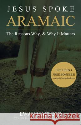 Jesus Spoke Aramaic: The Reasons Why, And Why It Matters