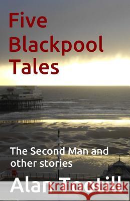 Five Blackpool Tales: The Second Man and Other stories