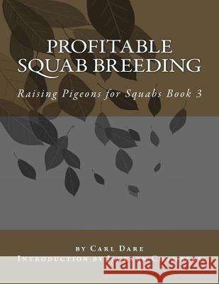 Profitable Squab Breeding: Raising Pigeons for Squabs Book 3