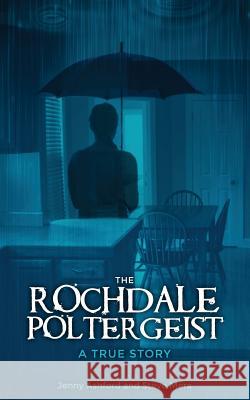 The Rochdale Poltergeist: A True Story