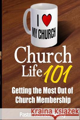 Church Life 101: (Getting the Most Out of Church Membership)