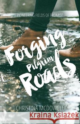 Forging Pilgrim Roads: Pioneering Fields Of Promise