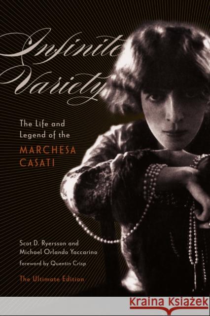 Infinite Variety: The Life and Legend of the Marchesa Casatithe Ultimate Edition