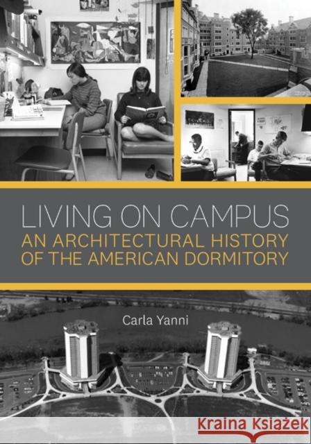 Living on Campus: An Architectural History of the American Dormitory