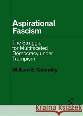 Aspirational Fascism: The Struggle for Multifaceted Democracy Under Trumpism