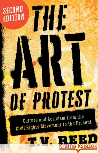 The Art of Protest: Culture and Activism from the Civil Rights Movement to the Present