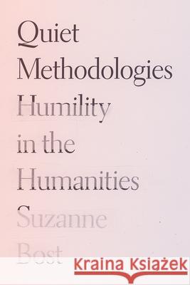 Quiet Methodologies: Humility in the Humanities