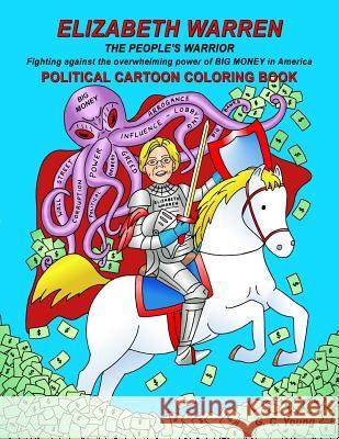 ELIZABETH WARREN THE PEOPLE'S WARRIOR, Fighting against the overwhelming power of BIG MONEY in America. POLITICAL CARTOON COLORING BOOK