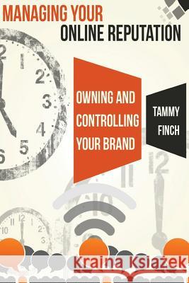 Managing Your Online Reputation: Owning & Controlling your Brand