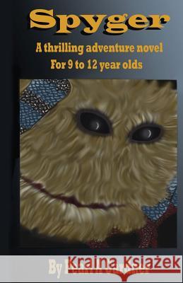 Spyger: A Thrilling Adventure Novel for 9 to 12 Year Olds