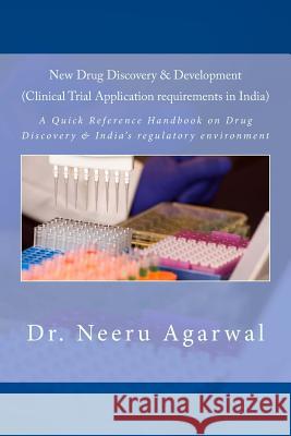 New Drug Discovery & Development ((Clinical Trial Application requirements in India)): A Quick Reference Handbook on Drug Discovery & India's regulato