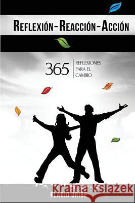 Reflexion-Reaccion-Accion: 365 reflexiones para el cambio