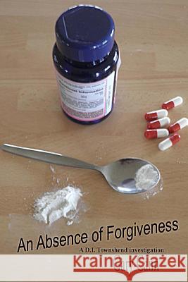 An Absence Of Forgiveness: (A DI Townshend Investigation)