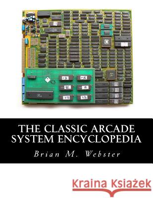 The Classic Arcade System Encyclopedia