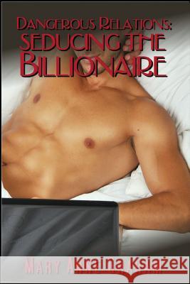 Seducing the Billionaire: Dangerous Relations