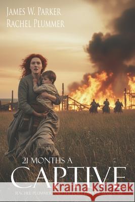21 Months a Captive: Rachel Plummer and the Fort Parker Massacre (Annotated)