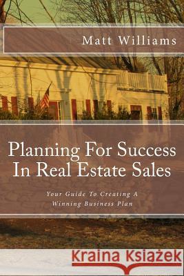 Planning For Success In Real Estate Sales: A Guide To Creating A Winning Business Plan