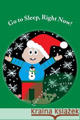 Go to Sleep, Right Now!: JoJo's Christmas Eve Story. An Adorable rhyming book. Silly story with colorful illustrations. Short sentences. Recomm