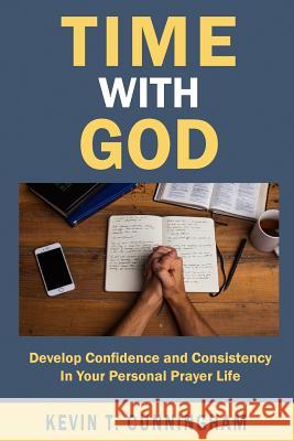 Time with God: Develop Confidence and Consistency in Your Personal Prayer Life