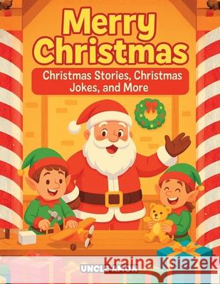 Merry Christmas: Christmas Stories, Activities, Christmas Jokes, and Coloring Book!