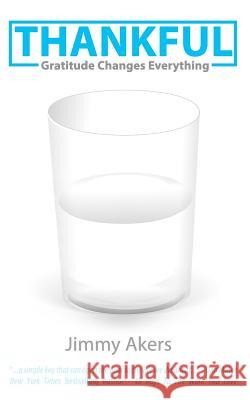 Thankful: Gratitude Changes Everything