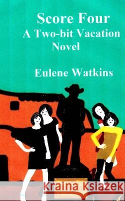 Score Four-- A Two-bit Vacation Novel