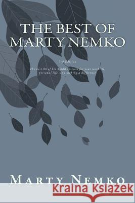 The Best of Marty Nemko: The best of his 3,000 articles on career, living, and making a difference.