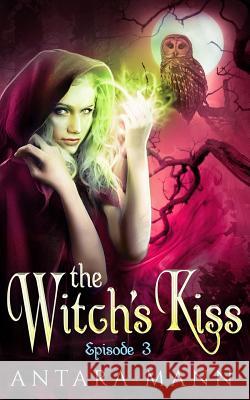 The Witch's Kiss (Episode 3): The Everlasting Battle Between the Dark and the Light Side