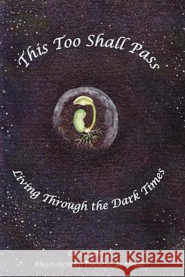 This Too Shall Pass: Living Through the Dark Times