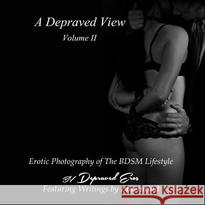 A Depraved View Volume II