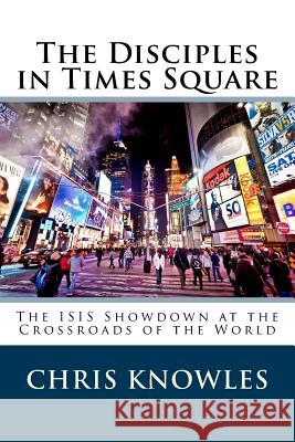 The Disciples in Times Square: The ISIS Showdown at the Crossroads of the World