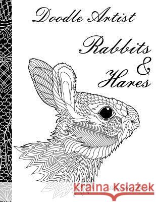 Doodle Artist - Rabbits & Hares: A colouring book for grown ups