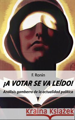 ¡A votar se va leído!: Análisis gamberro de la actualidad política