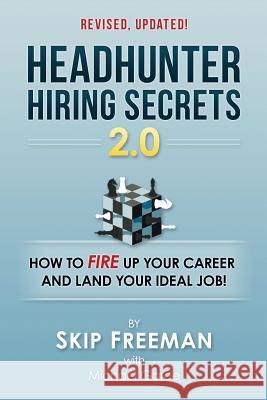 Headhunter Hiring Secrets 2.0: How to FIRE Up Your Career and Land Your IDEAL Job!