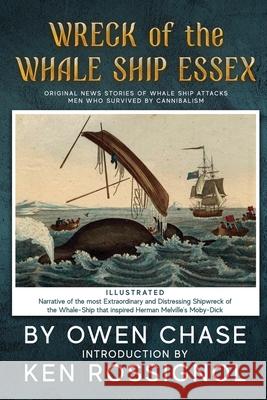Wreck of the Whale Ship Essex - Illustrated - NARRATIVE OF THE MOST EXTRAORDINAR: Original News Stories of Whale Attacks & Cannabilism