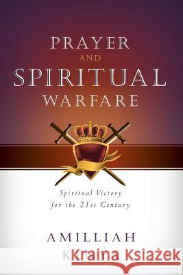 Prayer and Spiritual Warfare: Spiritual Victory for the 21st Century