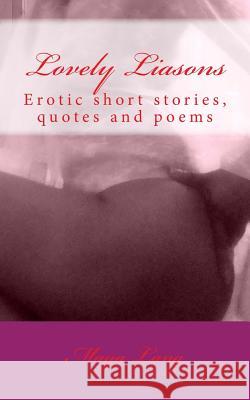Lovely Liasons: Erotic short stories, quotes and poems