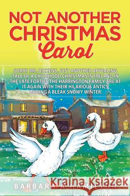 Not Another Christmas Carol: Sorry Mr. Dickens, but another appealing tale of a childhood Christmas in Ireland in the late forties The Harrington f