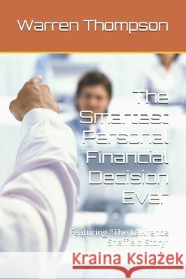 The Smartest Personal Financial Decision Ever: Featuring 